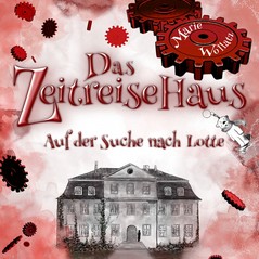 Das Zeitreise Haus - Auf der Suche nach Lotte Das Zeitreise Haus - Auf der Suche nach Lotte