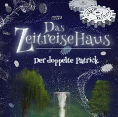 Das Zeitreise Haus - Der doppelte Patrick Das Zeitreise Haus - Der doppelte Patrick